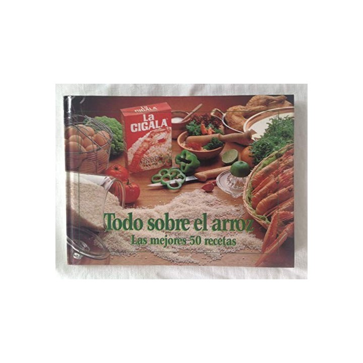 Todo sobre el arroz. La mejores 50 recetas